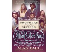 Brothers and Sisters: The Allman Brothers Band and the Inside Story of the Album That Defined the 70s