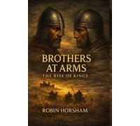 Brothers at Arms. The Rise of Kings