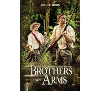 Brothers at Arms: Treasure and Treachery in the Amazon