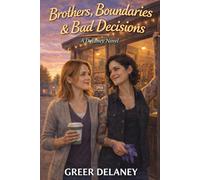Brothers, Boundaries & Bad Decisions: A Delaney Novel