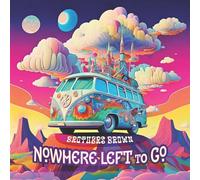 Brothers Brown - Nowhere Left to Go [Import]