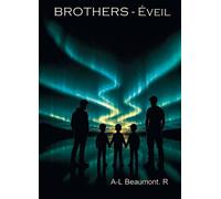 BROTHERS - Éveil - A-L Beaumont. R - Bookelis - broché - Roman