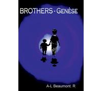 BROTHERS - Genèse - A-L Beaumont. R - Bookelis - broché - Roman