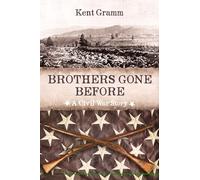 Brothers Gone Before: A Civil War Story