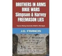 Brothers In Arms Bikie Wars Simpson & Harvey Freemason Lies