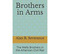 Brothers In Arms: The Wells Brothers In The American Civil War