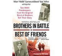 Brothers in Battle, Best of Friends Edward Heffron, Robyn Post, William Guarnere (Auteur)