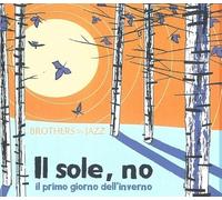 Brothers in Jazz - Il Sole, No (Il Primo Giorno D'Inverno) [Import]