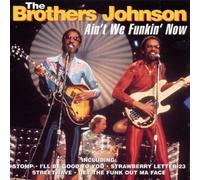 Brothers Johnson,the - Ain't We Funkin' Now [Import]