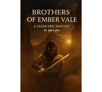 Brothers of Ember Vale: A Clean Epic Fantasy of Brotherhood, Courage, and War