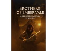 Brothers of Ember Vale: A Clean Epic Fantasy of Brotherhood, Courage, and War
