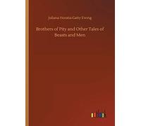 Brothers Of Pity And Other Tales Of Beasts And Men