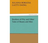 Brothers Of Pity And Other Tales Of Beasts And Men