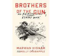 Brothers of the Gun – Mémoires de la guerre syrienne