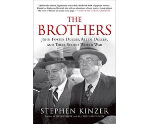 [[Brothers, The]] [By: Stephen Kinzer] [October, 2014]