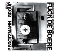 Peter Brotzmann – Fuck de Boere