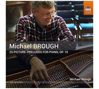 Michael Brough – 25 Image-Préludes pour piano Op. 19 – CD – NAXOS