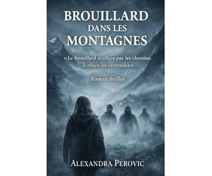 BROUILLARD DANS LES MONTAGNES: « Le brouillard n’efface pas les chemins. Il efface les certitudes. »