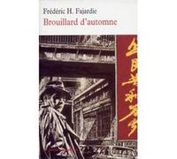 Brouillard d'automne Frédéric H. Fajardie (Auteur), Jean Paul Kauffmann (Préface)