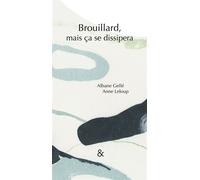 Brouillard, mais ça se dissipera - Albane Gellé - Esperluète Eds - broché - Poésie