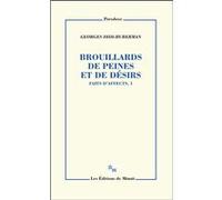Brouillards de peines et de désirs. Faits d'affects, 1 Georges Didi-Huberman (Auteur)