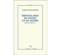 Brouillards de peines et de désirs. Faits d'affects, 1 - Georges Didi-Huberman - Minuit - broché - Essai