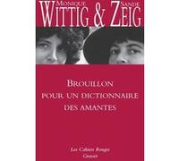 Brouillon pour un dictionnaire des amantes Anne F. Garréta (Préface), Monique Wittig (Auteur), Sande Zeig (Auteur)