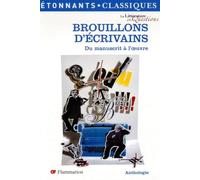 Brouillons d'écrivains: Du manuscrit à l'oeuvre