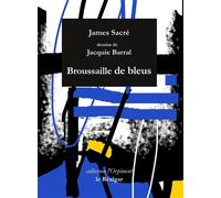 Broussaille De Bleus - James Sacré - Le Realgar - broché - Poésie