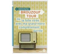 Brouzouf tour ou la folle virée avec ma grand-mère complètement barrée