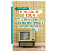Brouzouf tour ou la folle virée avec ma grand-mère complètement barrée - Cécile Chartre - Rouergue - broché - Roman adolescent dès 13 ans