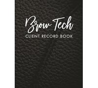 Brow Tech Client Record Book: Client Profile, Tint & Lamination Record, Service History & Index for Beauty Professionals