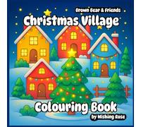 Brown Bear And Friends - Christmas Village Colouring Book