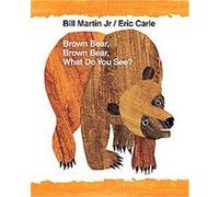 Brown Bear, Brown Bear, What Do You See? Bill Martin (Auteur)