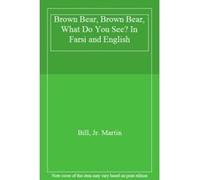 Brown Bear Brown Bear What Do You See In Farsi and English by Martin & Bill & Jr. Bill, Jr Martin (Auteur)