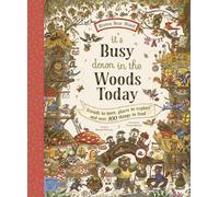 Brown Bear Wood: It’s Busy Down in the Woods Today: Friends to Meet, Places to Explore and Over 100 Things to Find