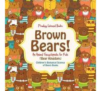 Brown Bears! An Animal Encyclopedia For Kids (Bear Kingdom) - Children's Biological Science Of Bears Books