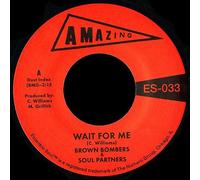 Brown Bombers & Soul Partners - Wait for Me/Just Fun
