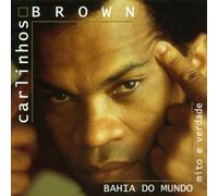 Carlinhos Brown – Bahia Do Mundo Mito E Verdade – mayddle
