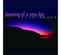 Brown, Clint - Dawning a New Day