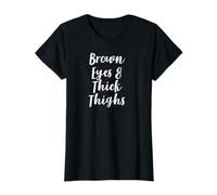 Brown Eyes and Thick Thighs T-Shirt