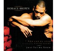 Brown, Horace - How Can We Stop/Just Let Me Know