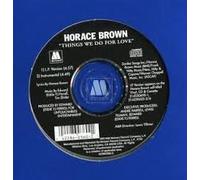 Brown, Horace - Things We Do for Love