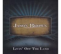 Brown, Jason - Livin Off The Land