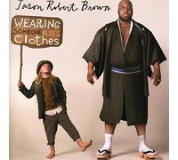 Brown, Jason Robert - Wearing Someone Elses Clothes by Brown, Jason Robert (2005) Audio CD