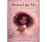 Brown Like Me: A Self-Love Story for Young Readers