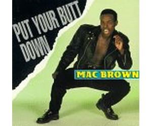 Brown, Mac - Put Your Butt Down
