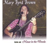 Brown, Mary Byrd - Live at House in The Woods