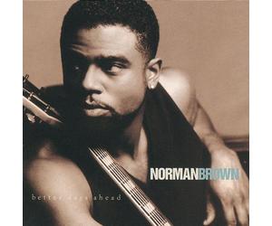 Brown,Norman - Better Days Ahead [Import]