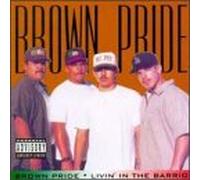 Brown Pride - Livin' in The Barrio